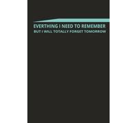 Everything I need to remember but will definitely forget by tomorrow: Funny yet serious Journal for aging parents with 20 pages to keep import website passwords
