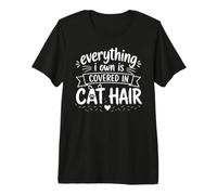 Everything I Own Is Covered in Cat Hair Funny Kitten Lover Maglietta Premium