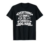 Everything I Own Is Covered in Dog Hair Funny Pet Lover Meme Maglietta