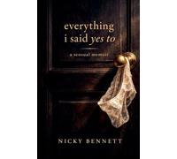 Everything I Said Yes To: A Sensual Memoir