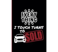 Everything I Touch Turns to Sold: Used Car Salesman Journal - Ruled Writing Diary Black Notebook - 100 pages