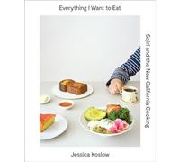 Everything I Want to Eat: The New California Comfort Food from L.: The New