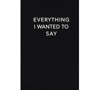 Everything I Wanted to Say