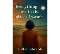 Everything I Was in the Places I Wasn't: 1