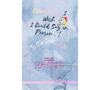 Everything I Wish I could say in Person: To My Dear Sister