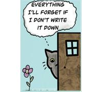 Everything I'll Forget If I Don't Write It Down