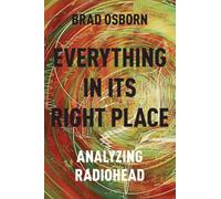 Everything in Its Right Place: Analyzing Radiohead [Lingua inglese]
