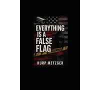 Everything Is a False Flag