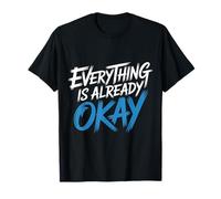 Everything Is Already Okay Calming Message Reminder - Maglietta