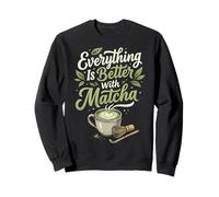 Everything Is Better with Matcha Felpa