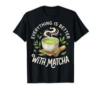 Everything Is Better with Matcha Maglietta