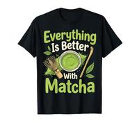Everything Is Better with Matcha Maglietta