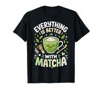 Everything Is Better with Matcha Maglietta
