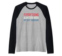 Everything Is Better with My Hot Husband Maglia con Maniche Raglan