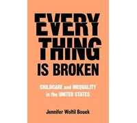 Everything Is Broken: Childcare and Inequality in the United States