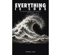 Everything Is Code: The Code We're Made Of, the Code We're In, and the Coder