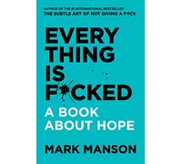 9780062888464 Everything is fcked: a book about hope - Mark Manson