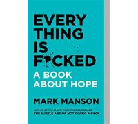 Everything is fcked: a book about hope - Manson Mark
