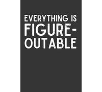 Everything Is Figureoutable - Inspirational Notebook for Women | Motivational Lined Journal, Positive Affirmations | 6x9 Positivity Journal, 120 Pages