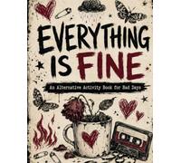 Everything Is Fine: An Alternative Activity Book for Bad Days