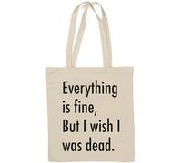 Everything is Fine But I Wish I was Dead, borsa tote in cotone naturale bianco