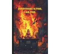 EVERYTHING IS FINE. I AM FINE.: Dumpster Fire Notebook with Crows for journaling and makes a great present