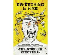 Everything Is Fine: Mocking Our Way Through The Apocalypse