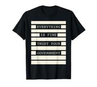 Everything Is Fine Trust Your Government Funny Men redacted Maglietta
