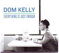 Dom Kelly (A Fragile Tomorrow) - Everything Is Just Enough (Cd) CD NUOVO