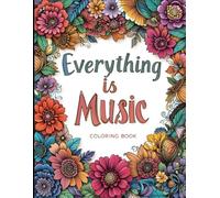 Everything is Music Coloring Book - 32 Illustrations Separated by a White Page" (8.5 x 11.inches)