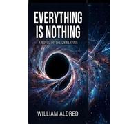 Everything is Nothing: A Metaphysical Sci-Fi Novel