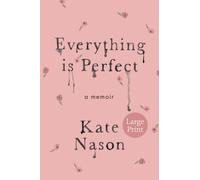 Everything is Perfect: A Memoir