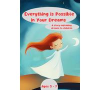 Everything is Possible in Your Dreams: A story to explaining dreams to children