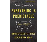 Everything Is Predictable: How Bayesian Statistics Explain Our World