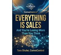 Everything Is Sales: And You're Losing More Than You Think