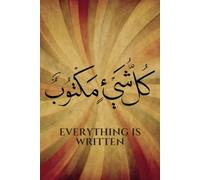 Everything is Written in Arabic Calligraphy Notebook: (6 x 9) 120 Pages for Writing, Work, and School. Calligraphy Design Cover (Calligraphy Names) Notes, Goals and Important Dates