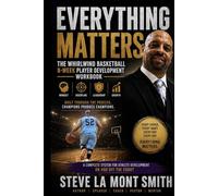 Everything Matters: The Whirlwind Basketball 8-Week Player Development Workbook