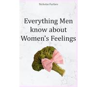 Everything Men Know About Women's Feelings: A Notebook