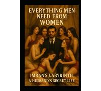 "EVERYTHING MEN NEED FROM WOMEN: Imran's Labyrinth: A Husband's Secret Life