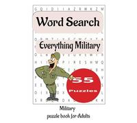 Everything Military Word Search Puzzle Book: A Word Search Puzzle Book for Everyone: Explore the World of Everything Military in Easy-to-Read Print. ... 6x9 inches, 71 pages, 55 Engaging Puzzles