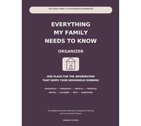 Everything My Family Needs to Know Organizer: An Undated Household Information, Emergency Planning, and Family Handoff System