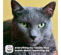 Everything My Russian Blue Knows About Respecting Me: An Elegant Blank Notebook for People Who Live With Their Cat's Quiet Superiority