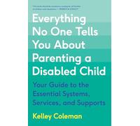 Kelley Coleman Everything No One Tells You About Parenting a Disable (Tascabile)