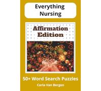 Everything Nursing: Affirmation Edition: 55 Relaxing Word Search Puzzles Based on Validation and Appreciation for Nurses and Healthcare Professionals