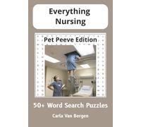 Everything Nursing: Pet Peeve Edition: 55 Word Search Puzzles All About Pet Peeves for Nurses and Health Care Professionals