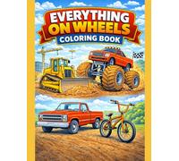 Everything on Wheels Coloring Book: From Trucks to Tractors-Everything That Rolls! 40 Detailed Pages of Vehicle Coloring Fun