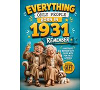 Everything Only People Born In 1931 Remember: A Nostalgic Birthday Gift For Seniors Filled With Fun Facts and Trivia