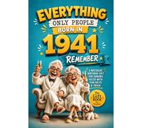 Everything Only People Born In 1941 Remember: A Nostalgic Birthday Gift For Seniors Filled With Fun Facts and Trivia