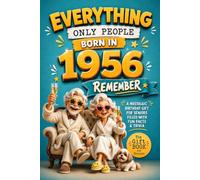 Everything Only People Born In 1956 Remember: A Nostalgic Birthday Gift For Seniors Filled With Fun Facts and Trivia