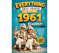 Everything Only People Born In 1961 Remember: A Nostalgic Birthday Gift For Seniors Filled With Fun Facts and Trivia